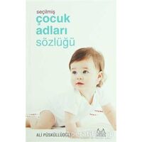 Seçilmiş Çocuk Adları Sözlüğü - Ali Püsküllüoğlu - Arkadaş Yayınları