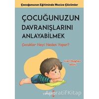 Çocuğunuzun Davranışlarını Anlayabilmek - Liat Hughes Joshi - Yakamoz Yayınevi