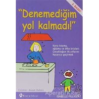 Denemediğim Yol Kalmadı - Isabelle Filliozat - Kuraldışı Yayınevi