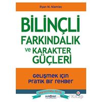 Bilinçli Farkındalık ve Karakter Güçleri - Gelişmek için Pratik Bir Rehber