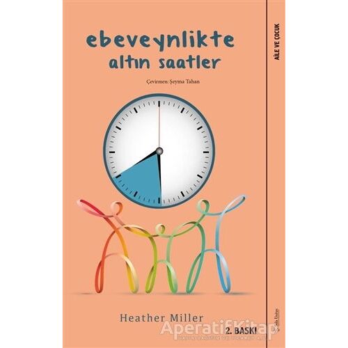 Ebeveynlikte Altın Saatler - Heather Miller - Sola Unitas