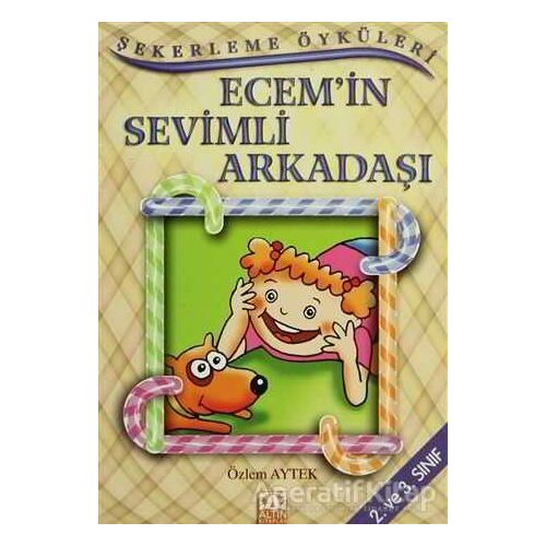 Ecem’in Sevimli Arkadaşı - Özlem Aytek - Altın Kitaplar - Çocuk Kitapları