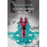 Adı Sanı Belirsiz Bir Olay - Jules Barbey D’Aurevilly - Sel Yayıncılık