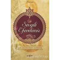 Sevgili Efendimiz - Hayrani Altıntaş - Akçağ Yayınları