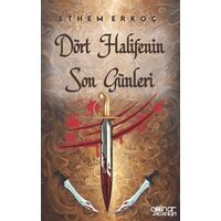 Dört Halifenin Son Günleri - Ethem Erkoç - Gülnar Yayınları