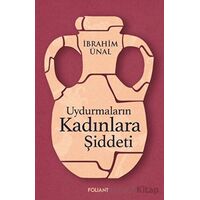 Uydurmaların Kadınlara Şiddeti - İbrahim Ünal - Foliant Yayınları