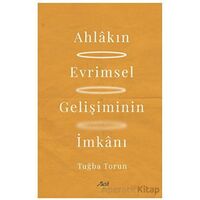 Ahlakın Evrimsel Gelişiminin İmkanı - Tuğba Torun - Aktif Yayınevi