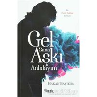 Gel Sana Aşkı Anlatıyım - Hakan Baştürk - Nesil Yayınları