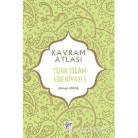 Türk İslam Edebiyatı 1 - Kavram Atlası - Mehmet Göktaş - Gazi Kitabevi