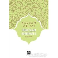 Türk İslam Edebiyatı 2 - Kavram Atlası - Reyhan Keleş - Gazi Kitabevi
