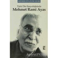 Türk Din Sosyolojisinde Mehmet Rami Ayas - Kevser Gülçiçek Ayas - İz Yayıncılık