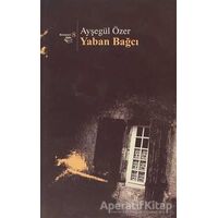 Yaban Bağcı - Ayşegül Özer - Beyan Yayınları