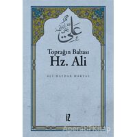 Toprağın Babası Hz. Ali - Ali Haydar Haksal - İz Yayıncılık