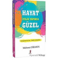 Hayat İyilik Yapınca Güzel - Mehmet Dikmen - Demlik Yayınları