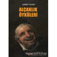 Alçaklık Öyküleri - Ahmet Yıldız - Boyalıkuş Yayınları