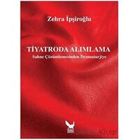 Tiyatroda Alımlama - Sahne Çözümlemesinden Dramaturjiye - Zehra İpşiroğlu - İkaros Yayınları