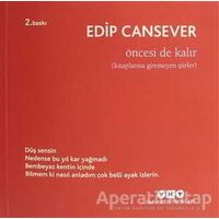 Öncesi de Kalır - Edip Cansever - Yapı Kredi Yayınları