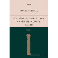 Roma İmparatorluğunun Gerileyiş ve Çöküş Tarihi (Cilt 1) - Edward Gibbon - Liberus Yayınları