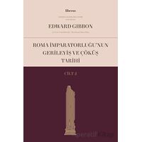 Roma İmparatorluğu’nun Gerileyiş ve Çöküş Tarihi (Cilt 2) - Edward Gibbon - Liberus Yayınları