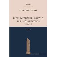 Roma İmparatorluğu’nun Gerileyiş ve Çöküş Tarihi (Cilt 3) - Edward Gibbon - Liberus Yayınları