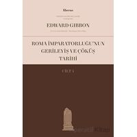 Roma İmparatorluğu’nun Gerileyiş ve Çöküş Tarihi (Cilt 4) - Edward Gibbon - Liberus Yayınları