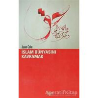 İslam Dünyasını Kavramak - Juan Cole - Sitare Yayınları