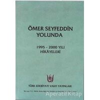 Ömer Seyfeddin Yolunda - Kolektif - Türk Edebiyatı Vakfı Yayınları