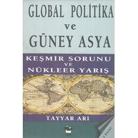 Global Politika ve Güney Asya Keşmir Sorunu ve Nükleer Yarış - Tayyar Arı - Alfa Yayınları
