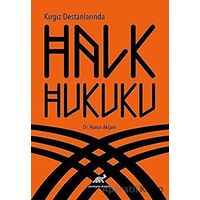 Kırgız Destanlarında Halk Hukuku - Harun Akçam - Paradigma Akademi Yayınları