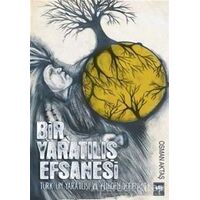 Bir Yaratılış Efsanesi - Osman Aktaş - Ötüken Neşriyat