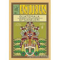 Guatemala Efsaneleri - M. Angel Asturias - Yordam Edebiyat