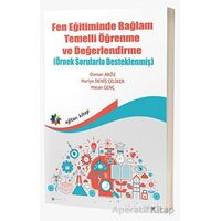 Fen Eğitiminde Bağlam Temelli Öğrenme ve Değerlendirme (Örnek Sorularla Desteklenmiş)