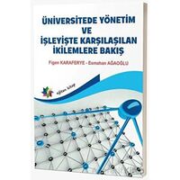 Üniversitede Yönetim ve İşleyişte Karşılaşılan İkilemlere Bakış - Figen Karaferye - Eğiten Kitap