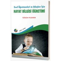 Sınıf Öğretmenleri ve Adayları İçin Hayat Bilgisi Öğretimi - Gülsüm Yıldırım - Eğiten Kitap