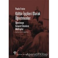 Kültür İşçileri Olarak Öğretmenler - Paulo Freire - Yordam Kitap