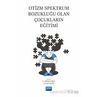 Otizm Spektrum Bozukluğu Olan Çocukların Eğitimi - Kolektif - Nobel Akademik Yayıncılık