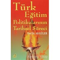 Türk Eğitim Politikalarının Tarihsel Süreci - Ali Güler - Yeryüzü Yayınevi