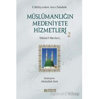 Müslümanlığın Medeniyete Hizmetleri - 2 - Tahirül Mevlevi - Erkam Yayınları