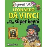 Leonardo Da Vinci ve Onun Süper Beyni Eğlenceli Bilgi - 62 - Michael Cox - Eğlenceli Bilgi Yayınları