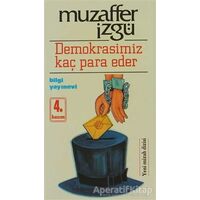 Demokrasimiz Kaç Para Eder - Muzaffer İzgü - Bilgi Yayınevi