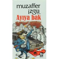 Ayıya Bak - Muzaffer İzgü - Bilgi Yayınevi