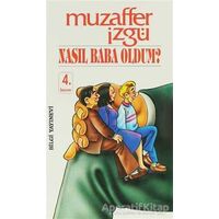 Nasıl Baba Oldum? Bütün Eserleri 27 - Muzaffer İzgü - Bilgi Yayınevi