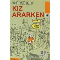 Kız Ararken - Toprak Işık - İletişim Yayınevi