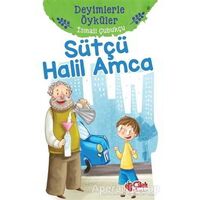 Sütçü Halil Amca - Deyimlerle Öyküler - İsmail Çubukçu - Çilek Kitaplar