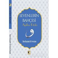 Sevenlerin Bahçesi - İbn Kayyım el-Cevziyye - Ehil Yayınları