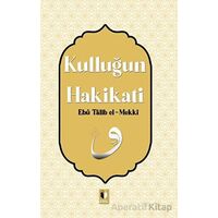 Kulluğun Hakikati - Ebu Talib El-Mekki - Ehil Yayınları