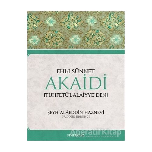 Ehl-i Sünnet Akaidi - Şeyh Alaeddin Haznevi - Semerkand Yayınları