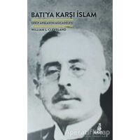 Batı’ya Karşı İslam - William L. Cleveland - Ekin Yayınları