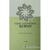 Temel Kaynağımız Kuran - Fevzi Zülaloğlu - Ekin Yayınları