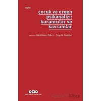 Çocuk ve Ergen Psikanalizi: Kuramcılar ve Kavramlar - Neslihan Zabcı - Yapı Kredi Yayınları